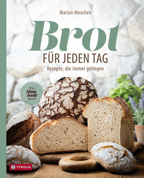 Brot für jeden Tag: Rezepte, die immer gelingen. Ein Mann-backt-Buch. Stressfrei zum eigenen Brot: Mit cleverer Planung und wenig Aufwand täglich frisch genießen