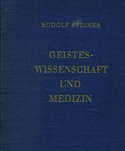 Geisteswissenschaft und Medizin: Zwanzig Vorträge für Ärzte und Medizinstudierende, Dornach 1920 (Erster Ärztekurs) (Rudolf Steiner Taschenbücher aus dem Gesamtwerk)