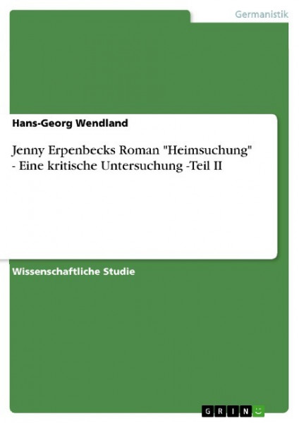 Jenny Erpenbecks Roman "Heimsuchung" - Eine kritische Untersuchung -Teil II