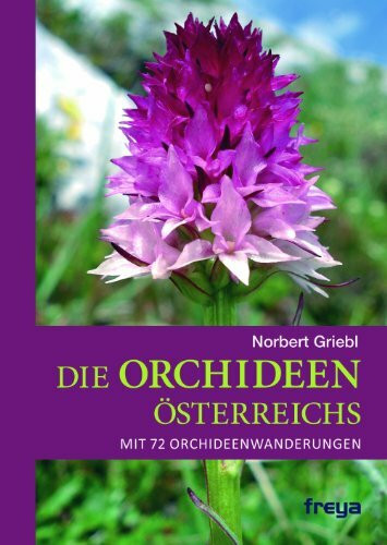 Die Orchideen Österreichs: Mit 72 Orchideenwanderungen