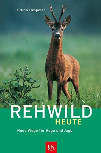 Rehwild heute: Neue Wege für Hege und Jagd