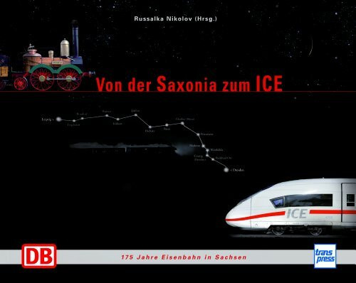 Von der Saxonia zum ICE: 175 Jahre Eisenbahn in Sachsen