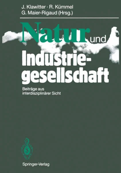 Natur und Industriegesellschaft: Beiträge aus interdisziplinärer Sicht (German Edition)