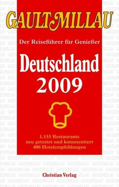 Gault Millau Deutschland 2009 - Der Reiseführer für Genießer: 1155 Restaurants getestet und kommentiert, 400 Hotelempfehlungen