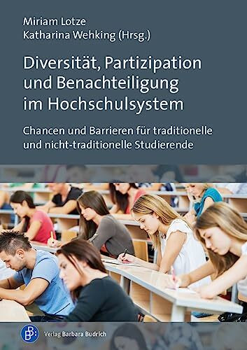 Diversität, Partizipation und Benachteiligung im Hochschulsystem: Chancen und Barrieren für traditionelle und nicht-traditionelle Studierende