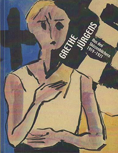 Grethe Jürgens: Aus den Skizzenbüchern 1919-1921 Grethe Jürgens: Aus den Skizzenbüchern 1919-1921