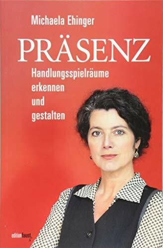 Präsenz: Handlungsspielräume erkennen und gestalten