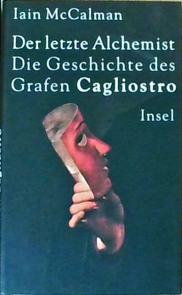 Der letzte Alchemist. Die Geschichte des Grafen Cagliostro
