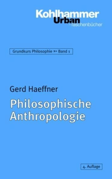 Grundkurs Philosophie: Philosophische Anthropologie (Urban-Taschenbücher, Band 345)