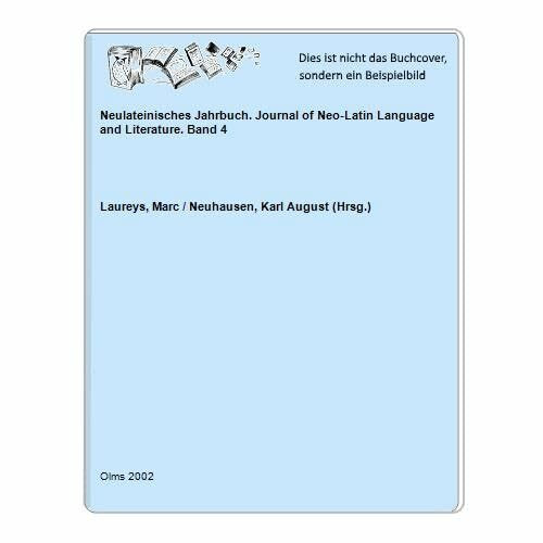 Neulateinisches Jahrbuch, Band 04/2002. Journal of Neo-Latin Language and Literature. Herausgegeben von Marc Laureys, Karl August Neuhausen u.a.