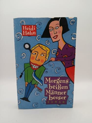 Morgens beissen Männer besser (Allgemeine Reihe. Bastei Lübbe Taschenbücher)