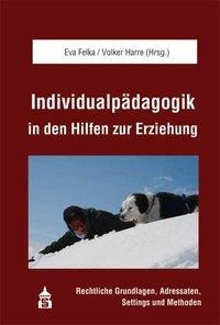 Individualp?dagogik in den Hilfen zur Erziehung - Felka, Eva