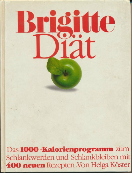 Brigitte Diät: Das 1000-Kalorienprogramm zum Schlankwerden und Schlankbleiben mit 400 neuen Rezepten (Brigitte Bücher)