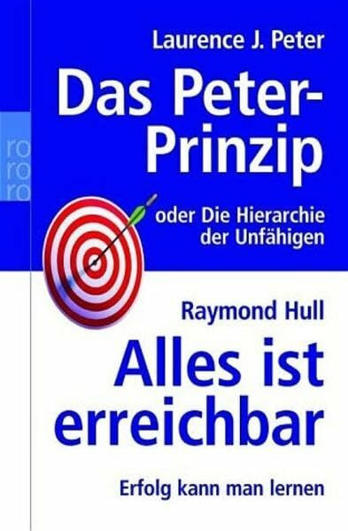 Das Peter-Prinzip / Alles ist erreichbar: oder Die Hierarchie der Unfähigen / Erfolg kann man lernen