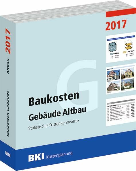 BKI Baukosten Gebäude Altbau 2017: Statistische Kostenkennwerte Teil 1