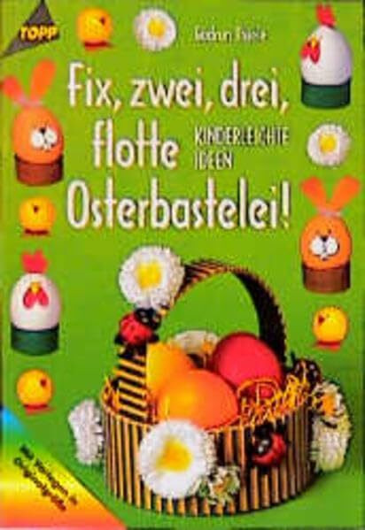 Fix, zwei, drei, flotte Osterbastelei: Kinderleichte Ideen