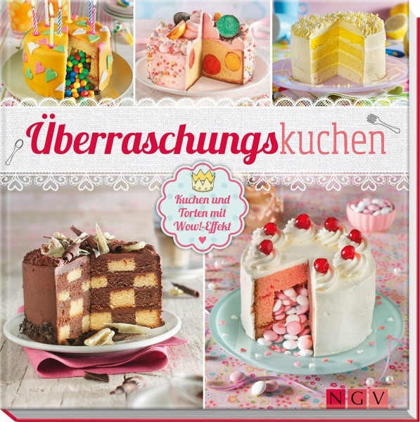 Überraschungskuchen: Kuchen und Torten mit Wow-Effekt