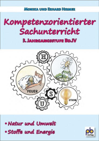 Kompetenzorientierter Sachunterricht 3. Jahrgangsstufe Bd.IV