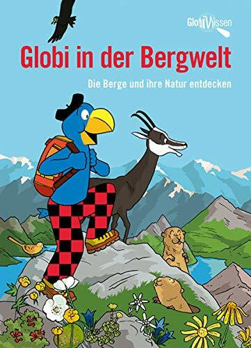 Globi in der Bergwelt: Globi Wissen Band 10