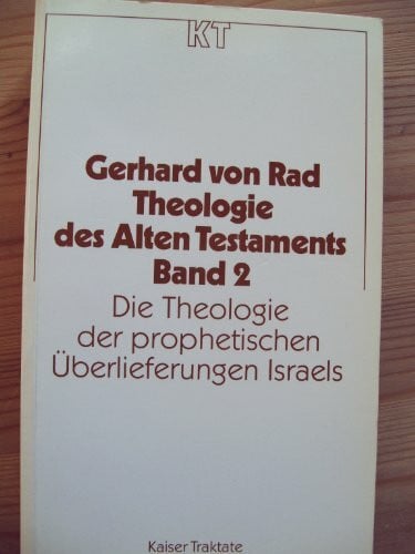 Theologie des Alten Testaments Band 2: Die Theologie der prophetischen Überlieferungen Israels