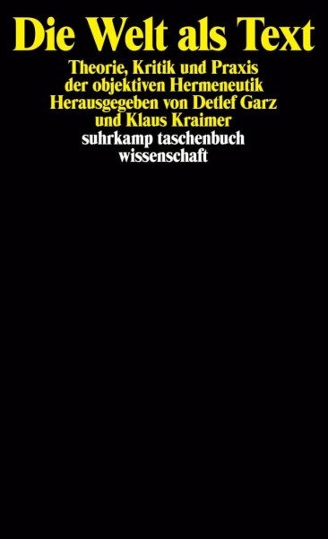 Die Welt als Text: Theorie, Kritik und Praxis der objektiven Hermeneutik (suhrkamp taschenbuch wissenschaft)