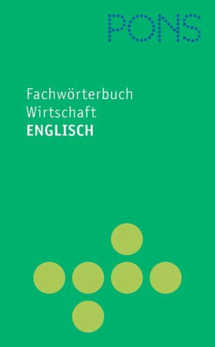 PONS Fachwörterbuch Wirtschaft Englisch: Englisch-Deutsch / Deutsch-Englisch (PONS Bildwörterbuch)