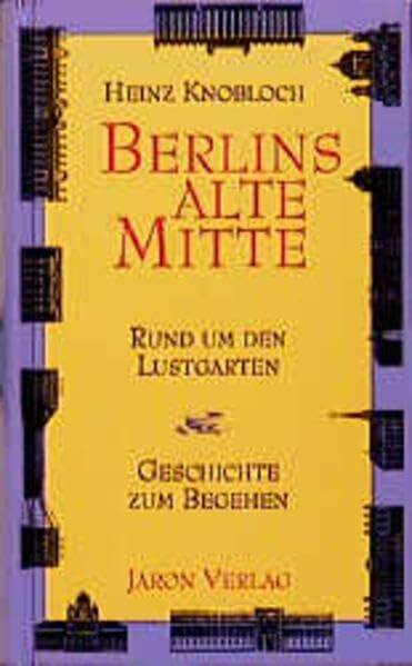 Berlins alte Mitte: Rund um den Lustgarten. Geschichten zum Begehen