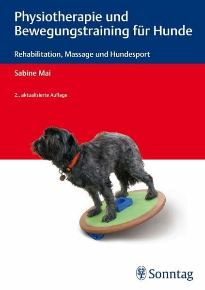 Physiotherapie und Bewegungstraining für Hunde: Rehabilitation, Massage und Hundesport