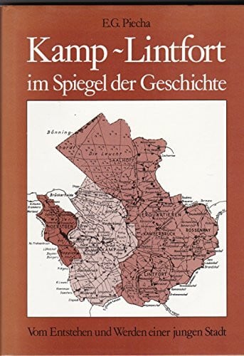 Kamp-Lintfort im Spiegel der Geschichte. Vom Entstehen und Werden einer jungen Stadt