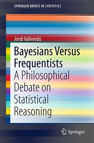 Bayesians Versus Frequentists: A Philosophical Debate on Statistical Reasoning (SpringerBriefs in Statistics)