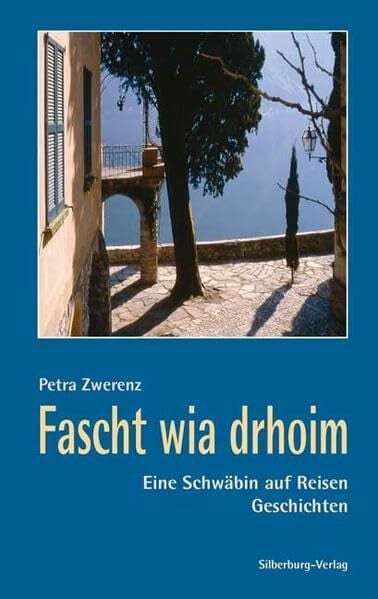 Fascht wia drhoim: Eine Schwäbin auf Reisen. Geschichten