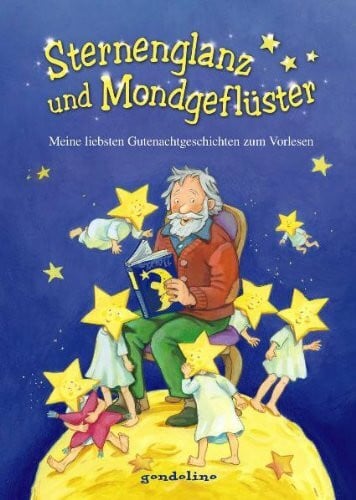 Sternenglanz und Mondgeflüster: Meine liebsten Gutenachtgeschichten zum Vorlesen