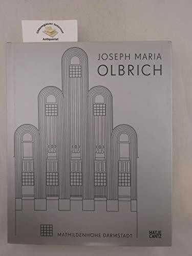 Joseph Maria Olbrich 1867-1908. Architekt und Gestalter der frühen Moderne