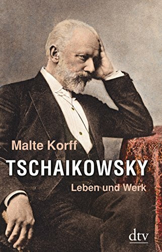 Tschaikowsky: Leben und Werk