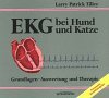 EKG bei Hund und Katze: Grundlagen, Auswertung und Therapie EKG bei Hund und Katze: Grundlagen, Auswertung und Therapie