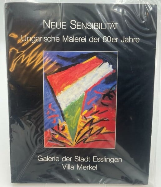 Neue Sensibilität. Ungarische Malerei der 80er Jahre