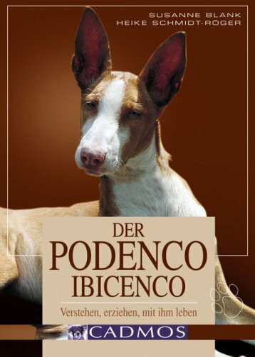 Der Podenco Ibicenco: Verstehen, erziehen, mit ihnen leben (Cadmos Hundebuch)