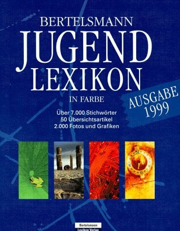 Bertelsmann Jugendlexikon in Farbe. 1999. Über 7 000 Stichwörter. 50 Übersichtsartikel Bertelsmann Jugendlexikon in Farbe. 1999. Über 7 000 Stichwörter. 50 Übersichtsartikel