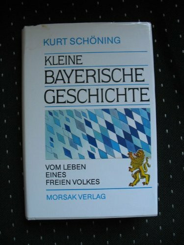 Kleine bayerische Geschichte. Vom Leben eines freien Volkes