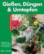 Gießen, Düngen & Umtopfen. Farbige Gartenratgeber