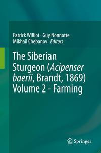 The Siberian Sturgeon (Acipenser baerii, Brandt, 1869) Volume 2 - Farming