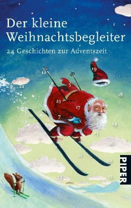 Der kleine Weihnachtsbegleiter: 24 Geschichten zur Adventszeit (Piper Taschenbuch, Band 5497)