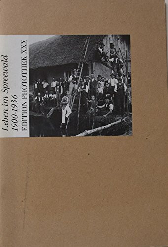 Leben im Spreewald 1900-1936 (Edition Photothek XXX)
