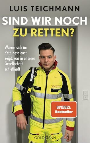 Sind wir noch zu retten?: Warum sich im Rettungsdienst zeigt, was in unserer Gesellschaft schiefläuft - SPIEGEL Bestseller