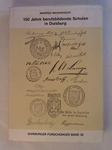 150 Jahre berufsbildende Schulen in Duisburg (1832-1982): Ein Beitrag zur Schul- und Berufsbildungsgeschichte Duisburgs (Duisburger Forschungen) (German Edition)