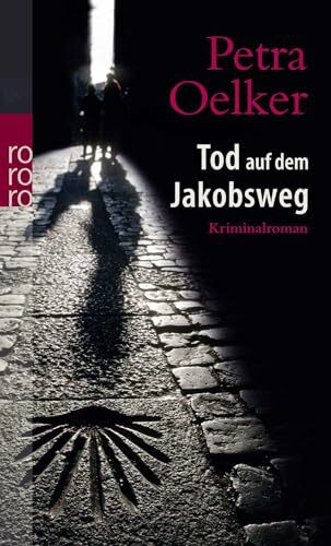Tod auf dem Jakobsweg: Kriminalroman. Originalausgabe