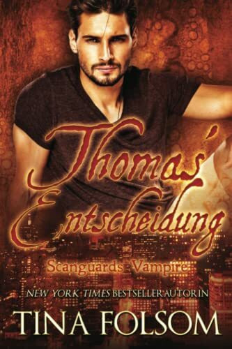 Thomas' Entscheidung (Scanguards Vampire - Buch 8)