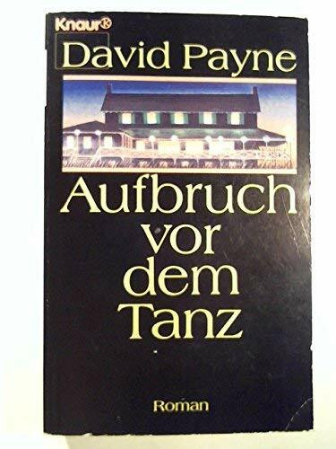 Aufbruch vor dem Tanz: Roman (Knaur Taschenbücher. Romane, Erzählungen)