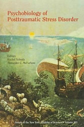 Psychobiology of Posttraumatic Stress Disorder (Annals of the New York Academy of Sciences)