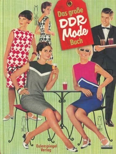Das große DDR-Mode-Buch: Geschichten unbd Bilder aus dem Modealltag